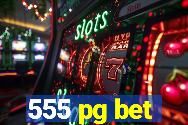 555 pg bet